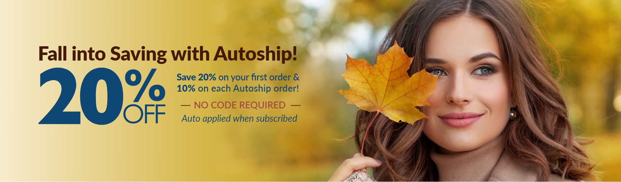 Fall into savings with Autoship!